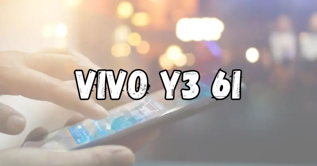 الكشف عن Vivo Y3 6i: عجبٌ في فئة الهواتف المتوسطة