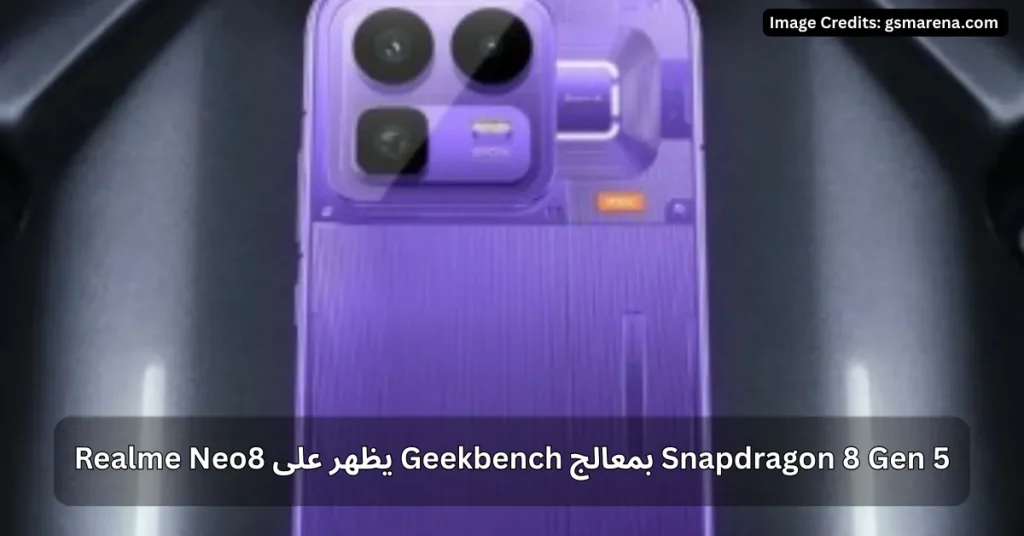 Realme Neo8 يظهر على Geekbench بمعالج Snapdragon 8 Gen 5